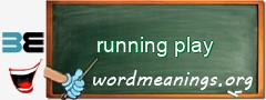 WordMeaning blackboard for running play